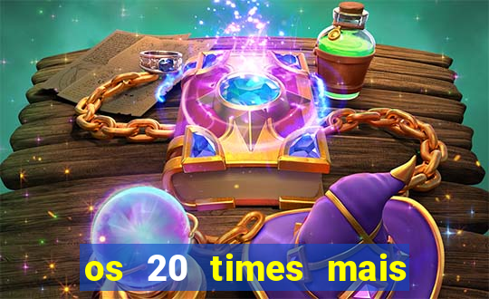 os 20 times mais antigos do brasil